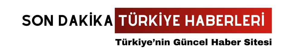 Son Dakika Türkiye Haberleri