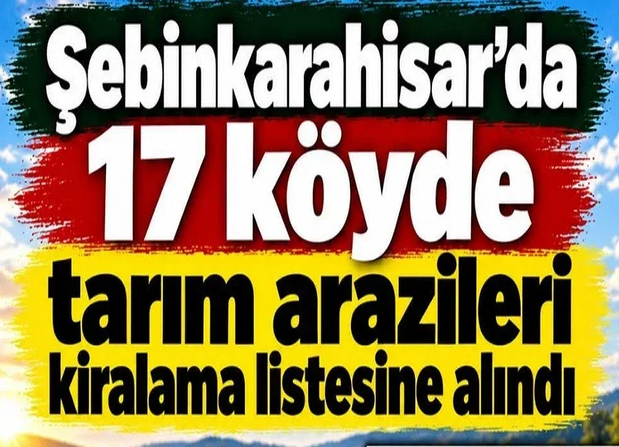 Şebinkarahisar'da 17 köyde tarım arazileri kiraya çıkarıldı