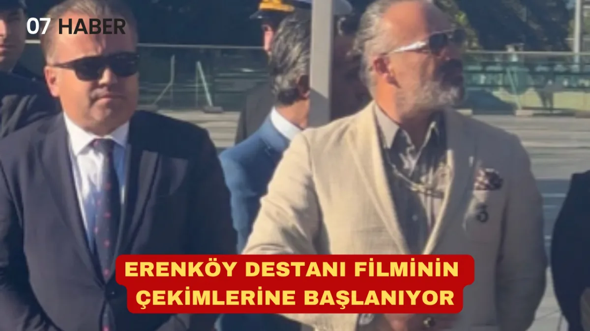 ERENKÖY DESTANI FİLMİNİN ÇEKİMLERİNE BAŞLANIYOR