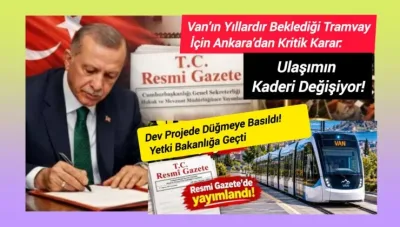 Van’ın yıllardır beklediği tramvay için Ankara’dan kritik karar
